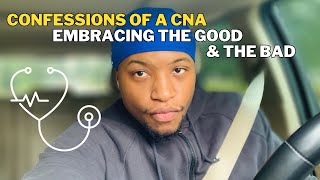 Confessions of A CNA: Embracing The Good with The Bad!