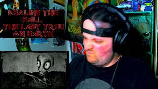 Decline The Fall - The Last Tree on Earth (Reaction)