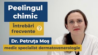 Peelingul chimic, întrebări frecvente cu Dr. Petruța Moș