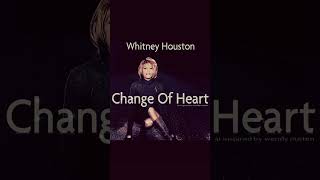 WHITNEY HOUSTON - CHANGE OF HEART (AI Snippet)