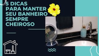 5 DICAS PARA MANTER O SEU BANHEIRO SEMPRE CHEIROSO