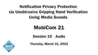 MobiCom 21 - Notification Privacy Protection via Unobtrusive Gripping Hand Verification Using Media