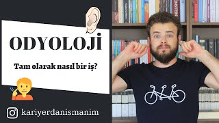 ODYOLOJİ | Odyolog Olmak - Meslek Tanıtımları 9.BÖLÜM