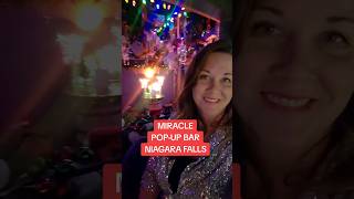 MIRACLE POP-UP BAR NIAGARA FALLS! #niagarafalls #Christmas #ontario #miraclepopupbar #oldstoneinn