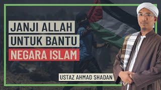 Ustaz Ahmad Shadan - Janji Allah Untuk Bantu Negara Islam