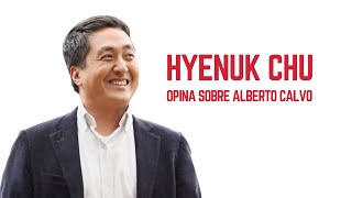 Hyenuk Chu opina sobre Alberto Calvo