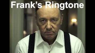 Frank Underwood's Ringtone From House of Cards