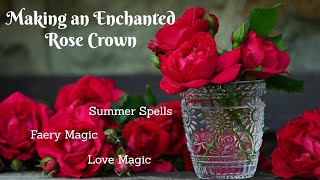 How to Make an Enchanted Rose Crown