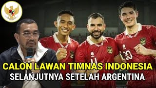 CALON LAWAN TIMNAS INDONESIA SELANJUTNYA II SETELAH ARGENTINA