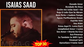 I s a i a s S a a d MIX As 30 Melhores ~ Top Religious Music