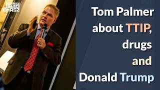 Tom Palmer about TTIP, drugs and Donald Trump