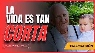 La vida es tan corta  - Predicación