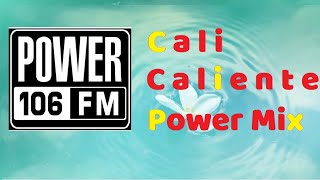 Power106 Cali Caliente Power Mix