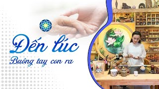 Đến lúc buông tay con ra