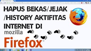 Cara Hapus Bekas Jejak Aktifitas Internet di Mozila Firefox