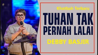 TUHAN TIDAK PERNAH LALAI! - DEBBY BASJIR #khotbahdebbybasjir db #khotbahdebbybasjir2023