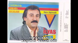 İLYAS ŞEN - BAŞIMIN TACI MISIN