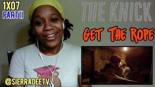 The Knick *Get The Rope* 1x07 - PART II Reaction!