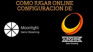 COMO CONFIGURAR EL SUNSHINE - MOONLIGHT PARA  JUGAR ONLINE