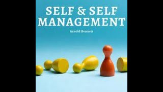 Self and Self Management self By Arnold Bennett