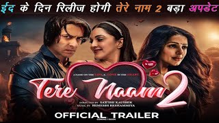 Tere Naam 2 Official Trailer | Salman Khan | movie and updates