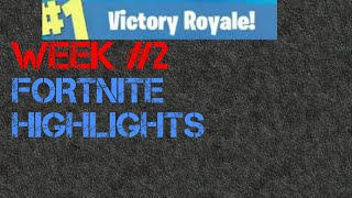 WEEK#2 FORTNITE HIGHLIGHTS!!!