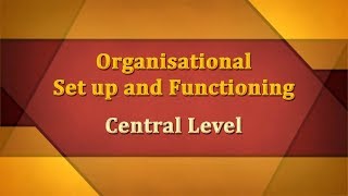 Organisational Set up and Functioning of Social Welfare Departments at Central Level