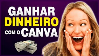 Como GANHAR DINHEIRO Com o CANVA - Guia Definitivo - Parte 01