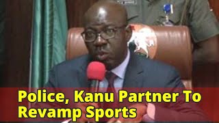 Police, Kanu Partner To Revamp Sports