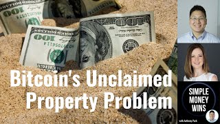 E216 Bitcoin’s Unclaimed Property Problem