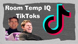 Room Temperature IQ Tik Tok Reactions