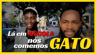 Lá em ANGOLA nós comemos GATO