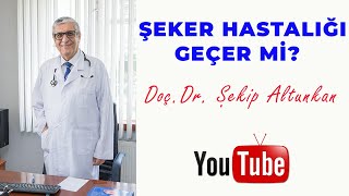 Şeker Hastalığı Geçer mi? / Doç.Dr. Şekip Altunkan / 46.Bölüm /4K