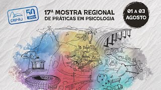 17ª MOSTRA REGIONAL DE PRÁTICAS EM PSICOLOGIA - MESA DE DEBATES - 50 ANOS DO CRP-RJ (1