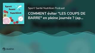 COMMENT éviter "LES COUPS DE BARRE" en pleine journée ? (après un repas)