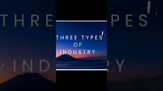 INDUSTRY | WHAT IS INDUSTRY | THREE TYPES OF INDUSTRIES # industry #threetypesofindustries