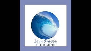 Ro the rapper - 2am Wavez (prod. by Ro)