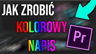 Jak zrobić zmieniający kolory , ruszający się Napis w Premiere Pro