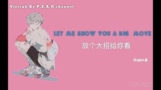 Let me show you a big move (放个大招给你看) - Ryan.B (永彬) - Pinyin - Vietsub - Engsub