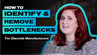 Identifying and Removing Bottlenecks for Discrete Manufacturers