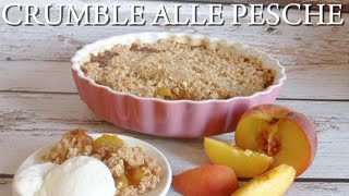 CRUMBLE ALLE PESCHE La croccantezza del crumble incontra la morbidezza dolce della pesca!