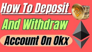 How To Deposit And Withdraw On Okx:Step By Step Explanation