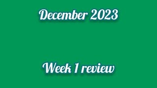 December 2023 Week 1 review