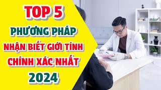 TOP 5 Phương Pháp Nhận Biết Giới Tính Chính Xác Nhất Hiện Nay