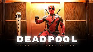 Deadpool - Chaska Hai Yaara Nu Edit | Deadpool 3 Trailer Edit