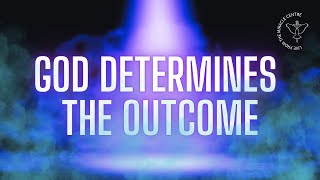 God Determines the Outcome | Global Church Experience | 15 Sep 2024