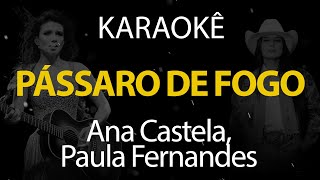 Pássaro de Fogo - Ana Castela, Paula Fernandes (Karaokê Version)