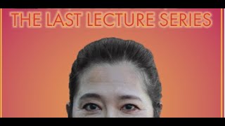 The Last Lecture Series - Dr. Leeva Chung "untitled."