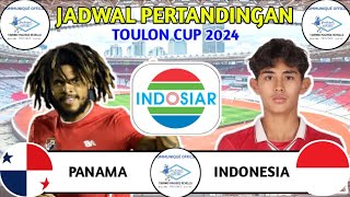 JADWAL TOULON CUP 2024 HARI INI - TIMNAS INDONESIA VS PANAMA LIVE INDOSIAR