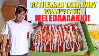 ROTI BAKAR TAKE AWAY BIKIN MELEDAK DI MULUT//ROTI BAKAR